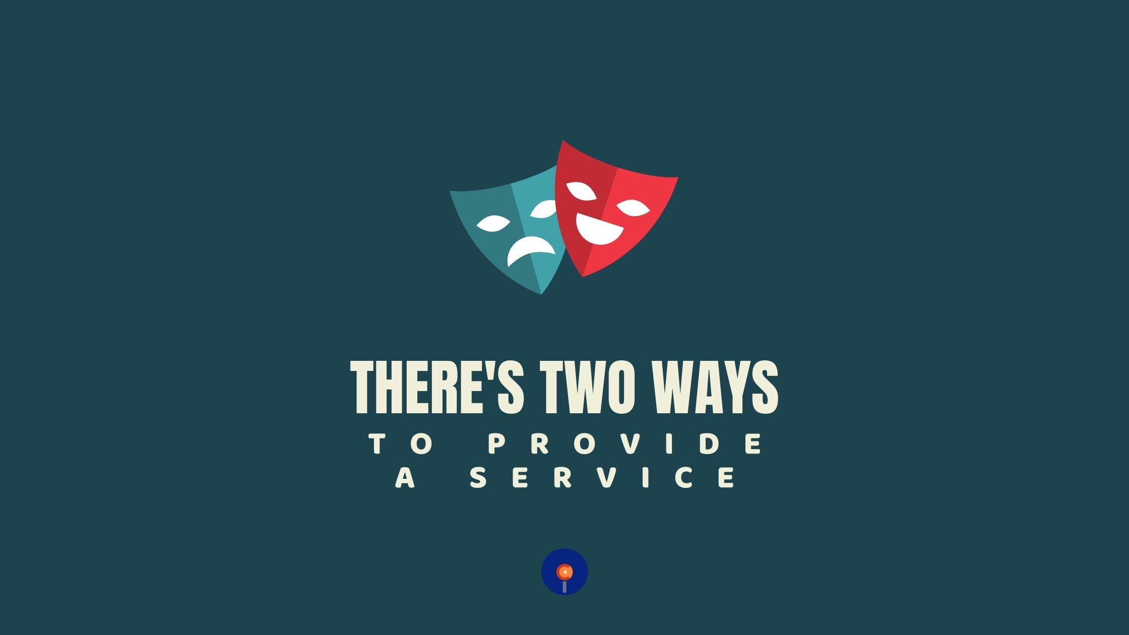 There’s two ways to provide a service