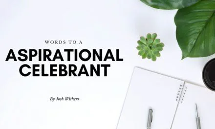 Should I become a celebrant? Words to an aspirational celebrant