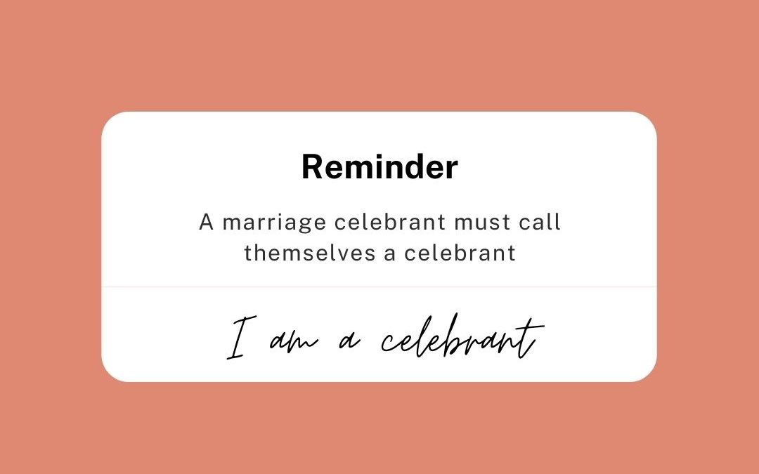 A celebrant must call themselves a marriage celebrant