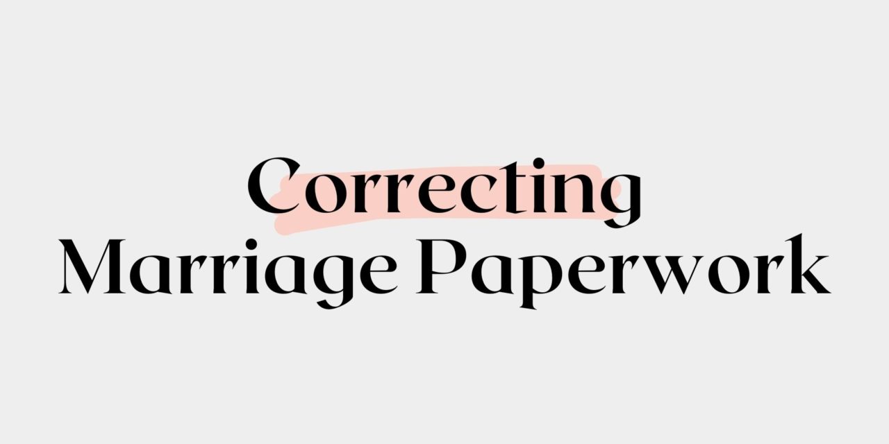 Correcting marriage paperwork