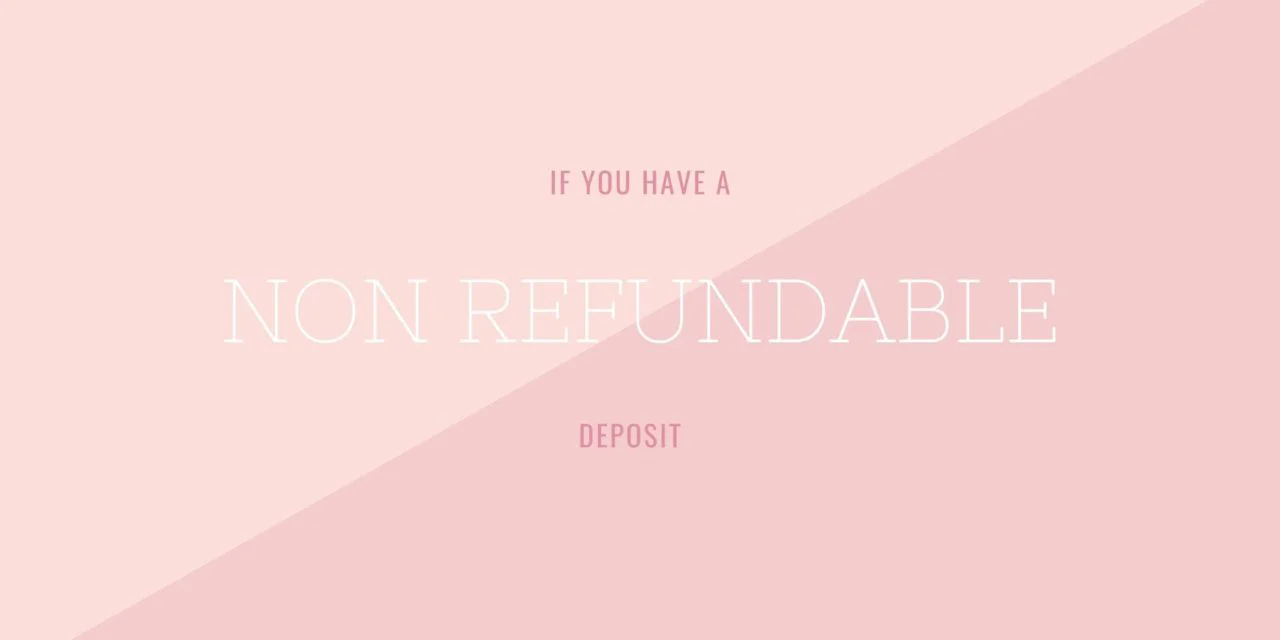 If you have a non refundable deposit