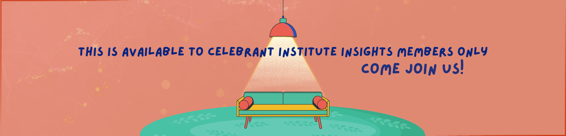 Insights Level members of the Celebrant Institute only