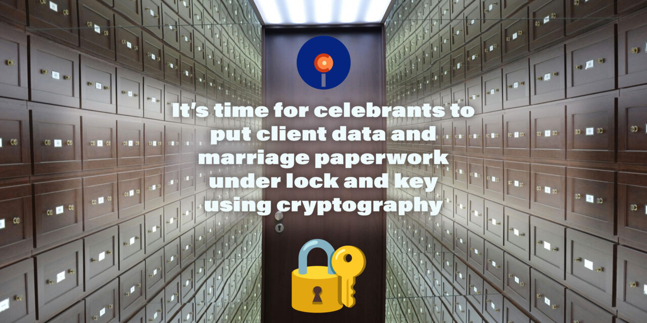 Encrypting your couples’ NOIMs and Marriage Certificates